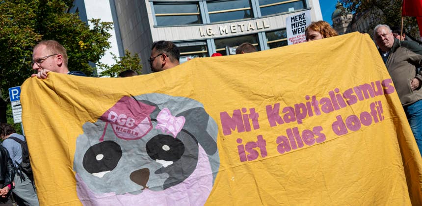 Social Protests Organized by the DGB EUR, Germany, Berlin, September 26, 2026 There’s Enough for Everyone, and Merz Must Go —posters, banners, and slogans against the federal government’s cuts to social benefits. Cutting Social Benefits —nationwide social protests organized by the DGB and its member unions under the slogan You’ve Earned It: Your Work, Your Health, Your Pension